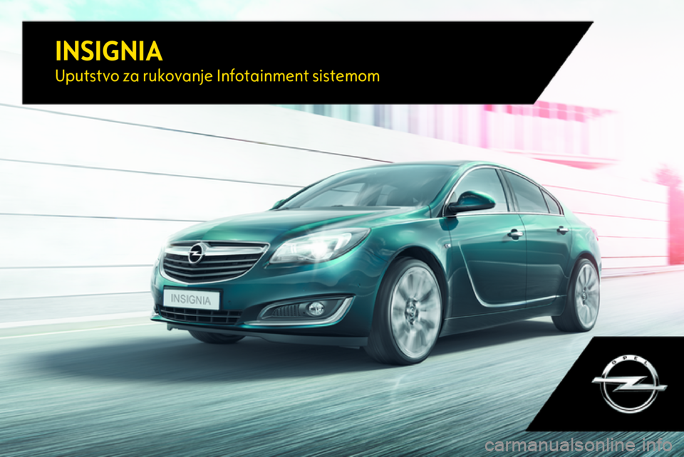 OPEL INSIGNIA 2017  Uputstvo za rukovanje Infotainment sistemom (in Serbian) INSIGNIAUputstvo za rukovanje Infotainment sistemom 