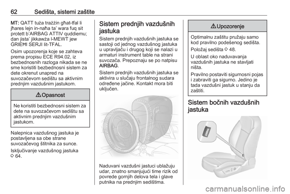 OPEL INSIGNIA 2017  Uputstvo za upotrebu (in Serbian) 62Sedišta, sistemi zaštiteMT: QATT tuża trażżin għat-tfal li
jħares lejn in-naħa ta’ wara fuq sit
protett b’AIRBAG ATTIV quddiemu; dan jista’ jikkawża l-MEWT jew
ĠRIEĦI SERJI lit-TFAL