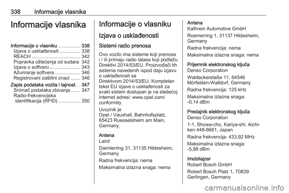 OPEL INSIGNIA BREAK 2019  Uputstvo za upotrebu (in Serbian) 338Informacije vlasnikaInformacije vlasnikaInformacije o vlasniku................338
Izjava o usklađenosti ...............338
REACH .................................... 342
Popravka oštećenja od su