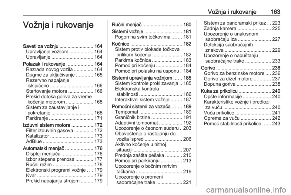 OPEL INSIGNIA BREAK 2019.5  Uputstvo za upotrebu (in Serbian) Vožnja i rukovanje163Vožnja i rukovanjeSaveti za vožnju.........................164
Upravljanje vozilom .................164
Upravljanje .............................. 164
Polazak i rukovanje .....