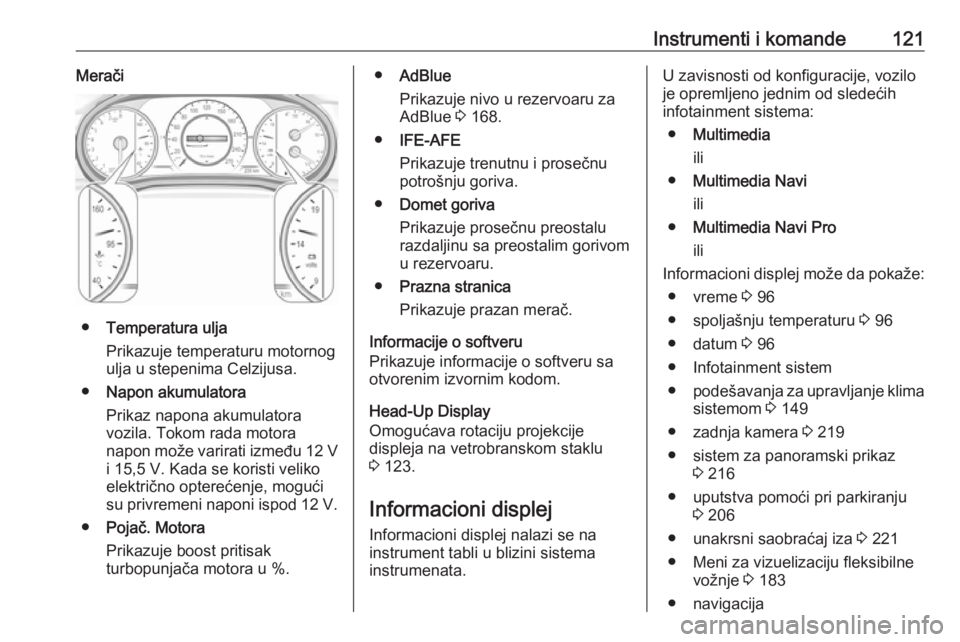 OPEL INSIGNIA BREAK 2020  Uputstvo za upotrebu (in Serbian) Instrumenti i komande121Merači
●Temperatura ulja
Prikazuje temperaturu motornog
ulja u stepenima Celzijusa.
● Napon akumulatora
Prikaz napona akumulatora
vozila. Tokom rada motora
napon može var