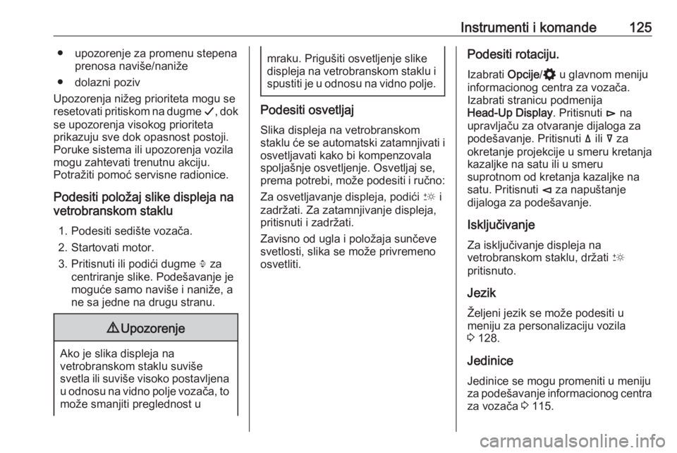 OPEL INSIGNIA BREAK 2020  Uputstvo za upotrebu (in Serbian) Instrumenti i komande125● upozorenje za promenu stepenaprenosa naviše/naniže
● dolazni poziv
Upozorenja nižeg prioriteta mogu se
resetovati pritiskom na dugme  G, dok
se upozorenja visokog prio