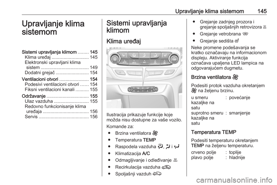 OPEL INSIGNIA BREAK 2020 Uputstvo za upotrebu (in Serbian) Upravljanje klima sistemom145Upravljanje klima
sistemomSistemi upravljanja klimom ........145
Klima uređaj ............................ 145
Elektronski upravljani klima sistem ....................... OPEL INSIGNIA BREAK 2020 Uputstvo za upotrebu (in Serbian) Upravljanje klima sistemom145Upravljanje klima
sistemomSistemi upravljanja klimom ........145
Klima uređaj ............................ 145
Elektronski upravljani klima sistem .......................