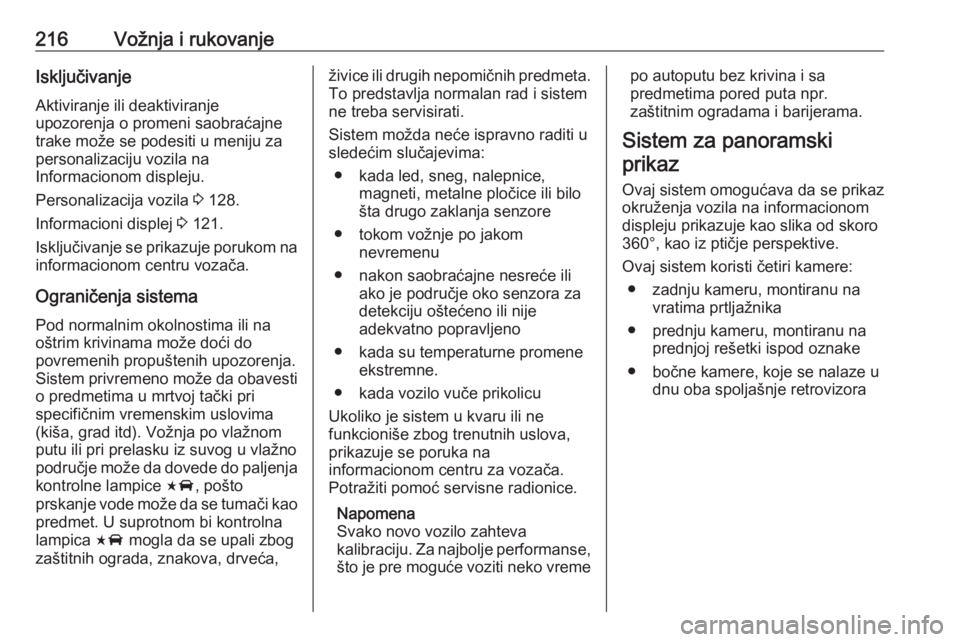 OPEL INSIGNIA BREAK 2020  Uputstvo za upotrebu (in Serbian) 216Vožnja i rukovanjeIsključivanje
Aktiviranje ili deaktiviranje
upozorenja o promeni saobraćajne
trake može se podesiti u meniju za
personalizaciju vozila na
Informacionom displeju.
Personalizaci