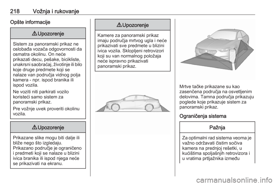 OPEL INSIGNIA BREAK 2020 Uputstvo za upotrebu (in Serbian) 218Vožnja i rukovanjeOpšte informacije9Upozorenje
Sistem za panoramski prikaz ne
oslobađa vozača odgovornosti da
osmatra okolinu. On neće
prikazati decu, pešake, bicikliste,
unakrsni saobraćaj, OPEL INSIGNIA BREAK 2020 Uputstvo za upotrebu (in Serbian) 218Vožnja i rukovanjeOpšte informacije9Upozorenje
Sistem za panoramski prikaz ne
oslobađa vozača odgovornosti da
osmatra okolinu. On neće
prikazati decu, pešake, bicikliste,
unakrsni saobraćaj,