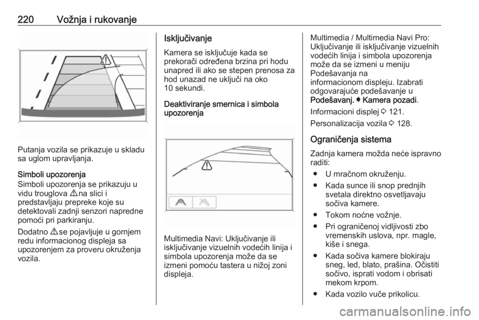 OPEL INSIGNIA BREAK 2020  Uputstvo za upotrebu (in Serbian) 220Vožnja i rukovanje
Putanja vozila se prikazuje u skladu
sa uglom upravljanja.
Simboli upozorenja
Simboli upozorenja se prikazuju u
vidu trouglova  9 na slici i
predstavljaju prepreke koje su
detek