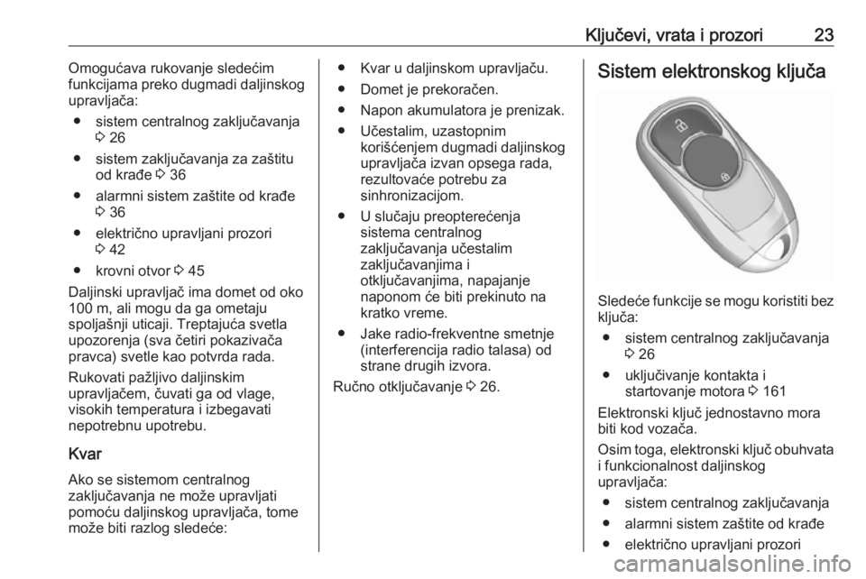 OPEL INSIGNIA BREAK 2020  Uputstvo za upotrebu (in Serbian) Ključevi, vrata i prozori23Omogućava rukovanje sledećim
funkcijama preko dugmadi daljinskog
upravljača:
● sistem centralnog zaključavanja 3 26
● sistem zaključavanja za zaštitu od krađe  3
