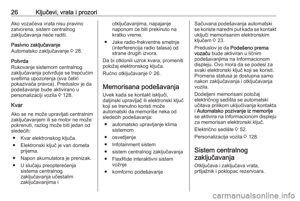 OPEL INSIGNIA BREAK 2020  Uputstvo za upotrebu (in Serbian) 26Ključevi, vrata i prozoriAko vozačeva vrata nisu pravino
zatvorena, sistem centralnog
zaključavanja neće raditi.
Pasivno zaključavanje
Automatsko zaključavanje  3 28.
Potvrda
Rukovanje sistemo