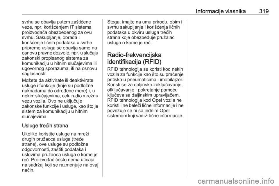 OPEL INSIGNIA BREAK 2020  Uputstvo za upotrebu (in Serbian) Informacije vlasnika319svrhu se obavlja putem zaštićene
veze, npr. korišćenjem IT sistema
proizvođača obezbeđenog za ovu
svrhu. Sakupljanje, obrada i
korišćenje ličnih podataka u svrhe
pripr