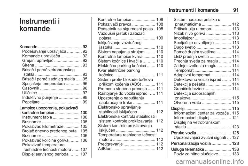 OPEL INSIGNIA BREAK 2020  Uputstvo za upotrebu (in Serbian) Instrumenti i komande91Instrumenti i
komandeKomande ..................................... 92
Podešavanje upravljača ............92
Komande upravljača ..................92
Grejani upravljač .......