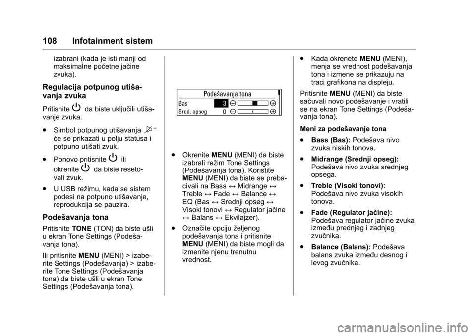 OPEL KARL 2016 Uputstvo za upotrebu (in Serbian) OPEL Karl Owner Manual (GMK-Localizing-EU LHD-9231167) - 2016 -
CRC - 9/9/15
108 Infotainment sistem
izabrani (kada je isti manji od
maksimalne početne jačine
zvuka).
Regulacija potpunog utiša-
van OPEL KARL 2016 Uputstvo za upotrebu (in Serbian) OPEL Karl Owner Manual (GMK-Localizing-EU LHD-9231167) - 2016 -
CRC - 9/9/15
108 Infotainment sistem
izabrani (kada je isti manji od
maksimalne početne jačine
zvuka).
Regulacija potpunog utiša-
van