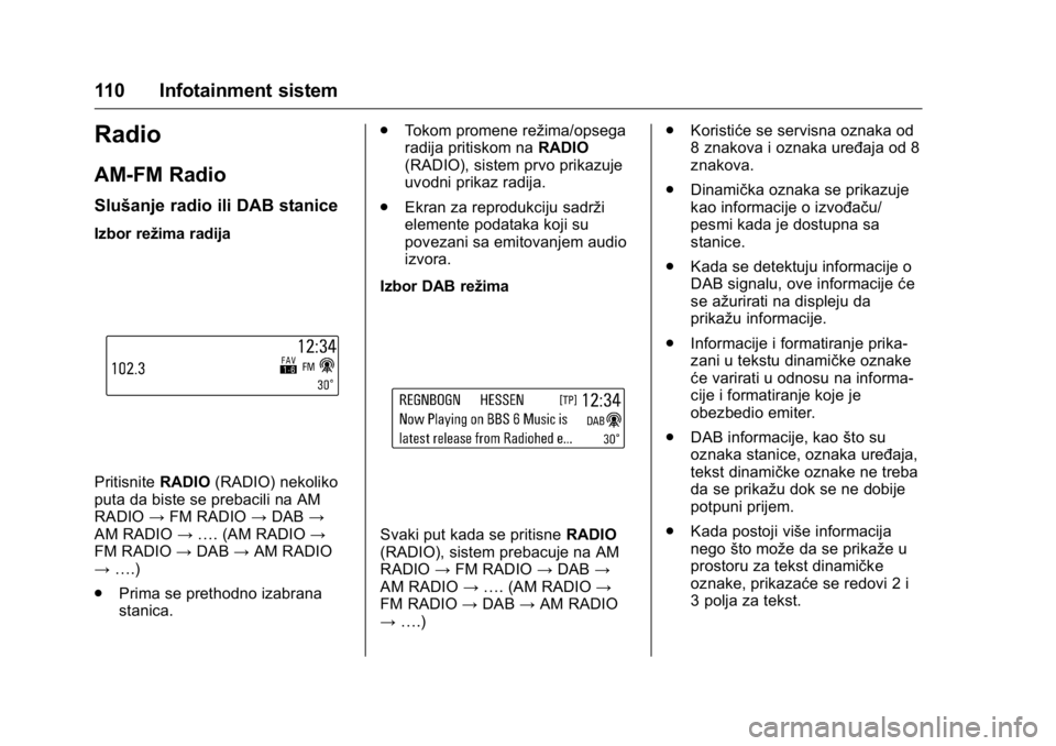 OPEL KARL 2016 Uputstvo za upotrebu (in Serbian) OPEL Karl Owner Manual (GMK-Localizing-EU LHD-9231167) - 2016 -
CRC - 9/9/15
110 Infotainment sistem
Radio
AM-FM Radio
Slušanje radio ili DAB stanice
Izbor režima radija
PritisniteRADIO(RADIO) nekol OPEL KARL 2016 Uputstvo za upotrebu (in Serbian) OPEL Karl Owner Manual (GMK-Localizing-EU LHD-9231167) - 2016 -
CRC - 9/9/15
110 Infotainment sistem
Radio
AM-FM Radio
Slušanje radio ili DAB stanice
Izbor režima radija
PritisniteRADIO(RADIO) nekol