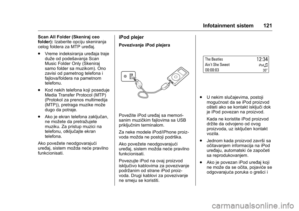 OPEL KARL 2016  Uputstvo za upotrebu (in Serbian) OPEL Karl Owner Manual (GMK-Localizing-EU LHD-9231167) - 2016 -
CRC - 9/9/15
Infotainment sistem 121
Scan All Folder (Skeniraj ceo
folder):Izaberite opciju skeniranja
celog foldera za MTP uređaj.
. V