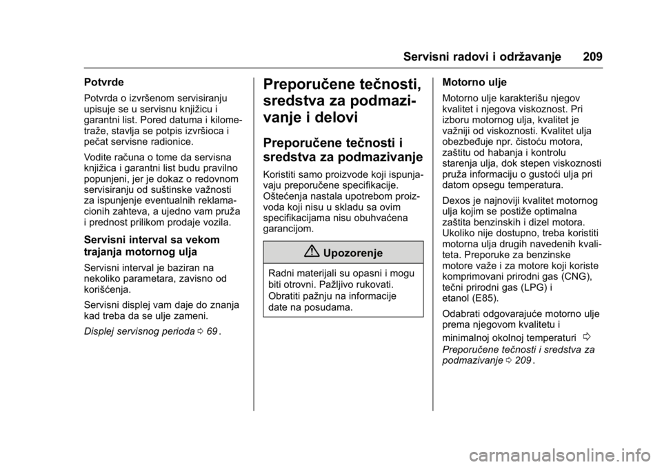 OPEL KARL 2016  Uputstvo za upotrebu (in Serbian) OPEL Karl Owner Manual (GMK-Localizing-EU LHD-9231167) - 2016 -
CRC - 9/9/15
Servisni radovi i održavanje 209
Potvrde
Potvrda o izvršenom servisiranju
upisuje se u servisnu knjižicu i
garantni list