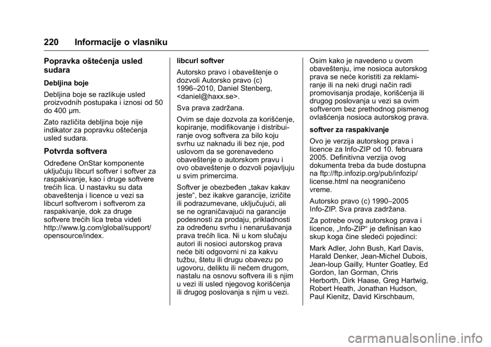 OPEL KARL 2016  Uputstvo za upotrebu (in Serbian) OPEL Karl Owner Manual (GMK-Localizing-EU LHD-9231167) - 2016 -
CRC - 9/9/15
220 Informacije o vlasniku
Popravka oštećenja usled
sudara
Debljina boje
Debljina boje se razlikuje usled
proizvodnih pos