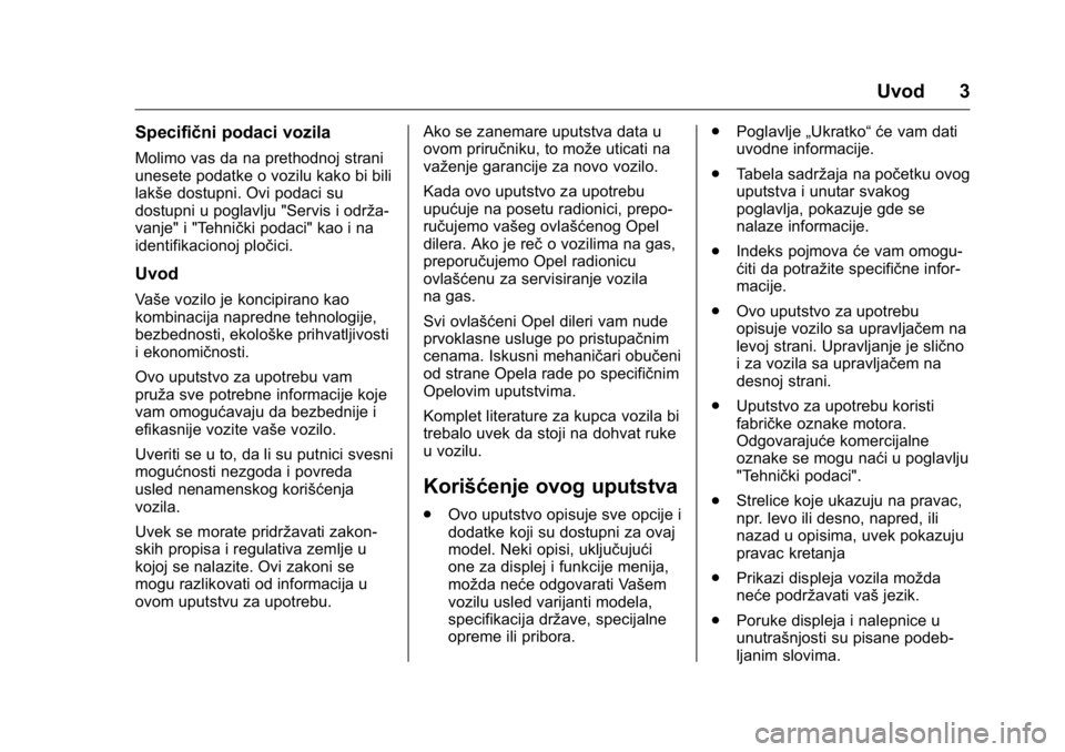 OPEL KARL 2016 Uputstvo za upotrebu (in Serbian) OPEL Karl Owner Manual (GMK-Localizing-EU LHD-9231167) - 2016 -
CRC - 9/9/15
Uvod 3
Specifični podaci vozila
Molimo vas da na prethodnoj strani
unesete podatke o vozilu kako bi bili
lakše dostupni. OPEL KARL 2016 Uputstvo za upotrebu (in Serbian) OPEL Karl Owner Manual (GMK-Localizing-EU LHD-9231167) - 2016 -
CRC - 9/9/15
Uvod 3
Specifični podaci vozila
Molimo vas da na prethodnoj strani
unesete podatke o vozilu kako bi bili
lakše dostupni.