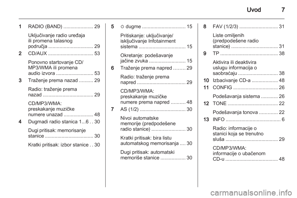 OPEL MERIVA 2013  Uputstvo za rukovanje Infotainment sistemom (in Serbian) 