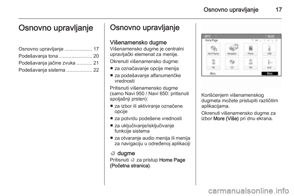 OPEL MERIVA 2015.5 Uputstvo za rukovanje Infotainment sistemom (in Serbian) Osnovno upravljanje17Osnovno upravljanjeOsnovno upravljanje....................17
Podešavanja tona ........................20
Podešavanja jačine zvuka ...........21
Podešavanja sistema ........... OPEL MERIVA 2015.5 Uputstvo za rukovanje Infotainment sistemom (in Serbian) Osnovno upravljanje17Osnovno upravljanjeOsnovno upravljanje....................17
Podešavanja tona ........................20
Podešavanja jačine zvuka ...........21
Podešavanja sistema ...........