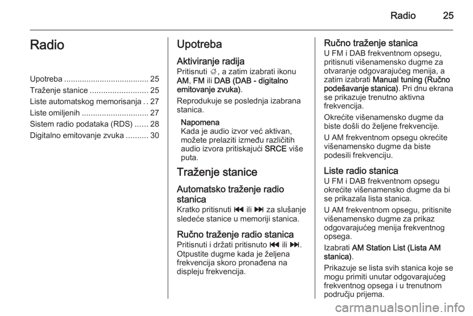 OPEL MERIVA 2015.5  Uputstvo za rukovanje Infotainment sistemom (in Serbian) Radio25RadioUpotreba...................................... 25
Traženje stanice .......................... 25
Liste automatskog memorisanja ..27
Liste omiljenih .............................. 27
Siste