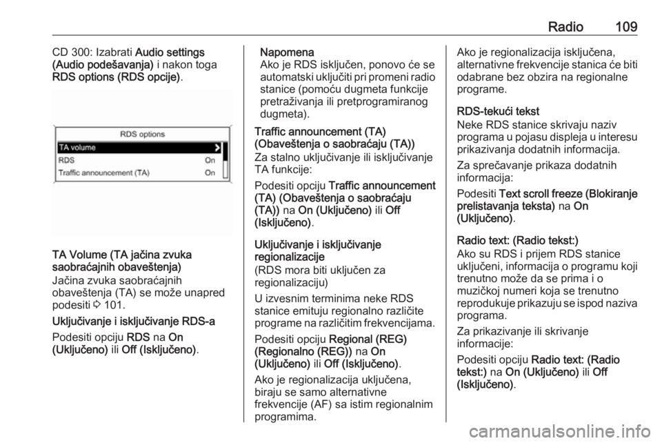 OPEL MERIVA 2016 Uputstvo za rukovanje Infotainment sistemom (in Serbian) Radio109CD 300: Izabrati Audio settings
(Audio podešavanja) i nakon toga
RDS options (RDS opcije) .
TA Volume (TA jačina zvuka
saobraćajnih obaveštenja)
Jačina zvuka saobraćajnih
obaveštenja ( OPEL MERIVA 2016 Uputstvo za rukovanje Infotainment sistemom (in Serbian) Radio109CD 300: Izabrati Audio settings
(Audio podešavanja) i nakon toga
RDS options (RDS opcije) .
TA Volume (TA jačina zvuka
saobraćajnih obaveštenja)
Jačina zvuka saobraćajnih
obaveštenja (
