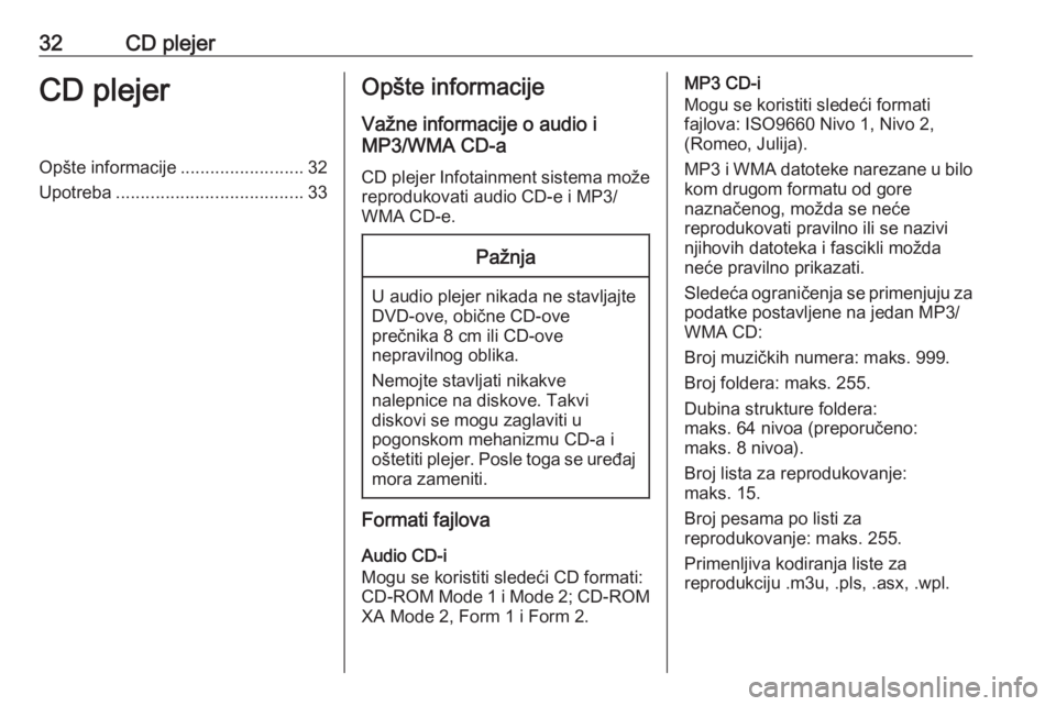 OPEL MERIVA 2016  Uputstvo za rukovanje Infotainment sistemom (in Serbian) 32CD plejerCD plejerOpšte informacije.........................32
Upotreba ...................................... 33Opšte informacije
Važne informacije o audio i
MP3/WMA CD-a
CD plejer Infotainment 