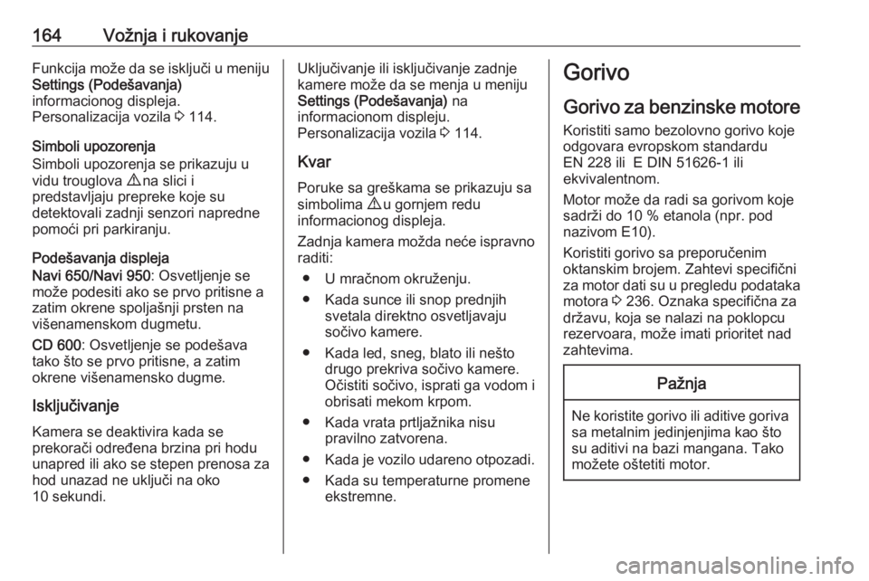 OPEL MERIVA 2016.5  Uputstvo za upotrebu (in Serbian) 164Vožnja i rukovanjeFunkcija može da se isključi u menijuSettings (Podešavanja)
informacionog displeja.
Personalizacija vozila  3 114.
Simboli upozorenja
Simboli upozorenja se prikazuju u
vidu tr