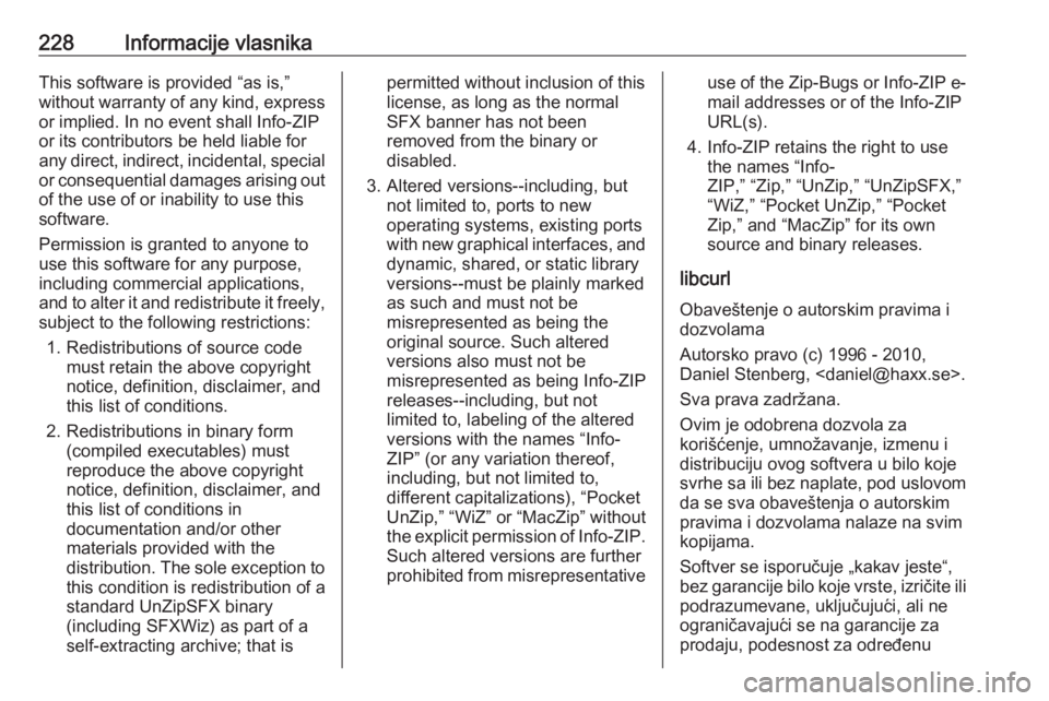 OPEL MOKKA 2016.5 Uputstvo za upotrebu (in Serbian) 228Informacije vlasnikaThis software is provided “as is,”without warranty of any kind, express
or implied. In no event shall Info-ZIP
or its contributors be held liable for
any direct, indirect, i OPEL MOKKA 2016.5 Uputstvo za upotrebu (in Serbian) 228Informacije vlasnikaThis software is provided “as is,”without warranty of any kind, express
or implied. In no event shall Info-ZIP
or its contributors be held liable for
any direct, indirect, i