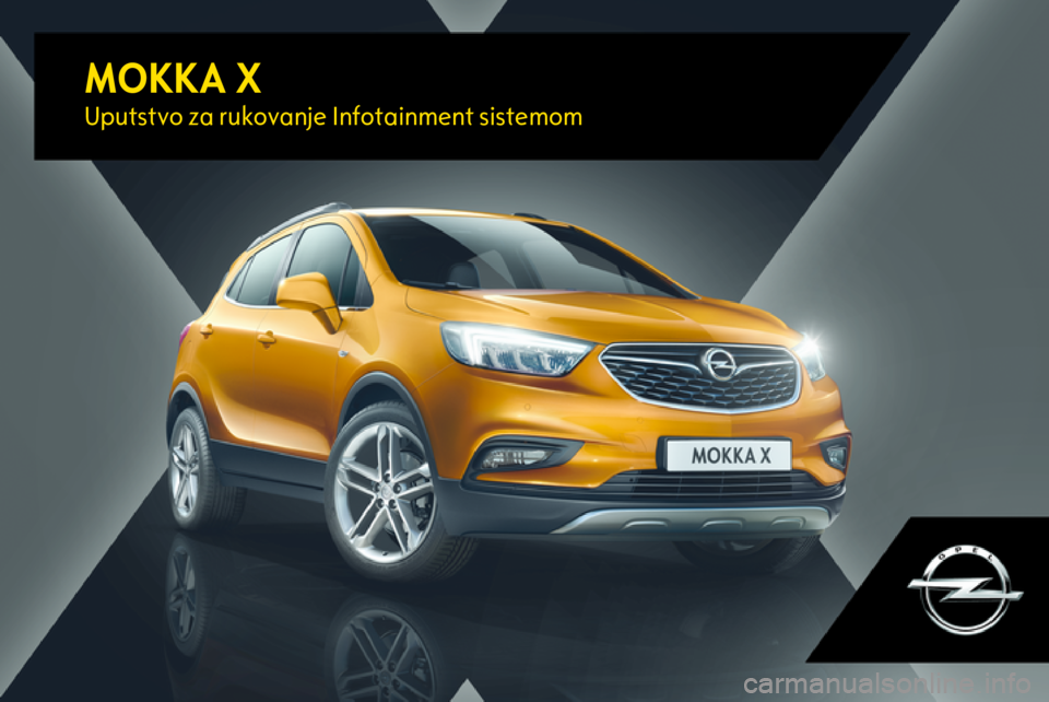 OPEL MOKKA X 2017  Uputstvo za rukovanje Infotainment sistemom (in Serbian) MOKKA XUputstvo za rukovanje Infotainment sistemom 