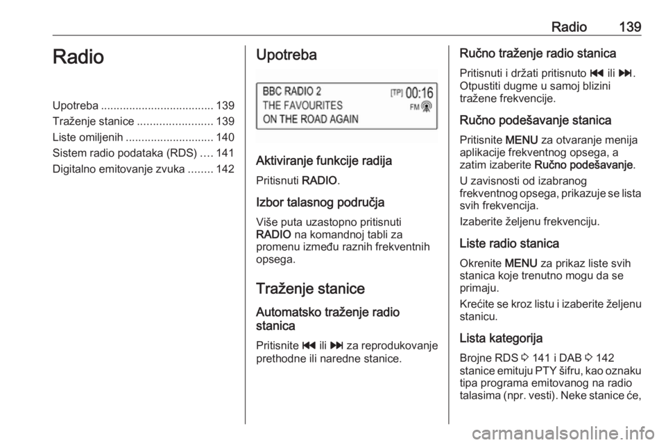 OPEL MOKKA X 2017 Uputstvo za rukovanje Infotainment sistemom (in Serbian) Radio139RadioUpotreba.................................... 139
Traženje stanice ........................139
Liste omiljenih ............................ 140
Sistem radio podataka (RDS) ....141
Digital OPEL MOKKA X 2017 Uputstvo za rukovanje Infotainment sistemom (in Serbian) Radio139RadioUpotreba.................................... 139
Traženje stanice ........................139
Liste omiljenih ............................ 140
Sistem radio podataka (RDS) ....141
Digital