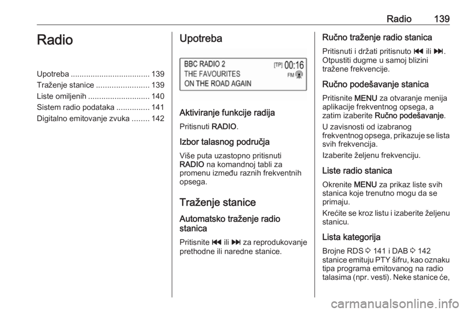 OPEL MOKKA X 2018.5 Uputstvo za upotrebu (in Serbian) Radio139RadioUpotreba.................................... 139
Traženje stanice ........................139
Liste omiljenih ............................ 140
Sistem radio podataka ...............141
Di OPEL MOKKA X 2018.5 Uputstvo za upotrebu (in Serbian) Radio139RadioUpotreba.................................... 139
Traženje stanice ........................139
Liste omiljenih ............................ 140
Sistem radio podataka ...............141
Di