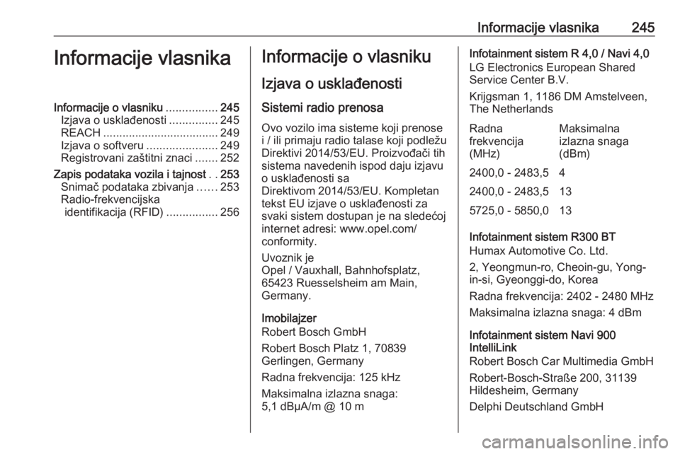 OPEL MOKKA X 2019  Uputstvo za upotrebu (in Serbian) Informacije vlasnika245Informacije vlasnikaInformacije o vlasniku................245
Izjava o usklađenosti ...............245
REACH .................................... 249
Izjava o softveru ........