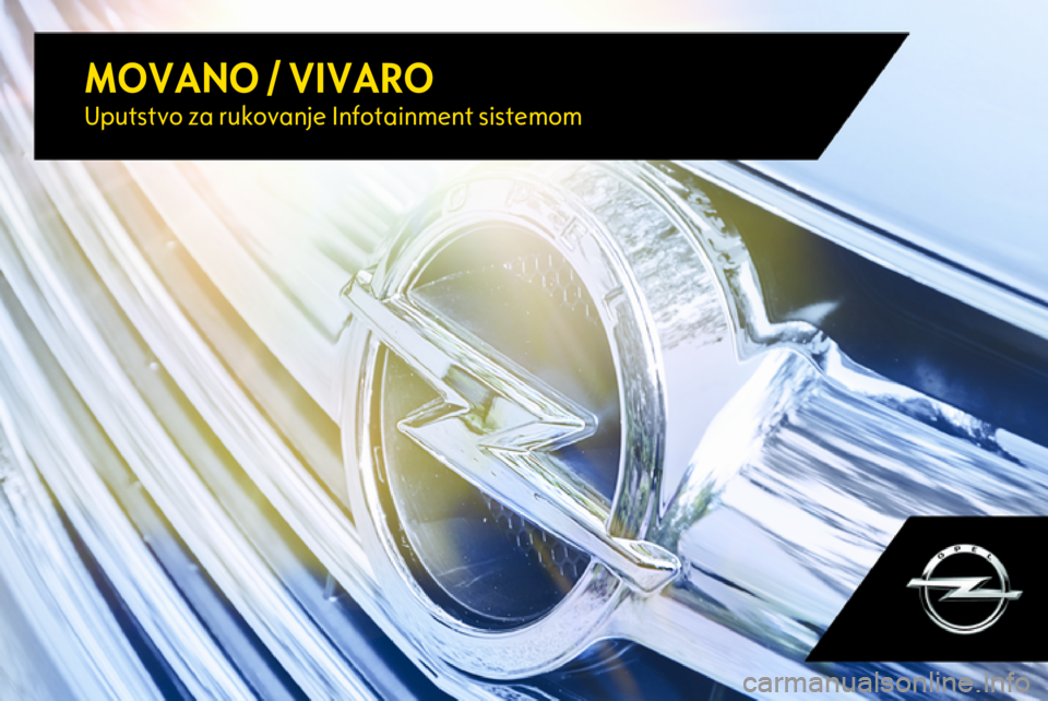OPEL VIVARO B 2017.5 Uputstvo za rukovanje Infotainment sistemom (in Serbian) MOVANO / VIVAROUputstvo za rukovanje Infotainment sistemom OPEL VIVARO B 2017.5 Uputstvo za rukovanje Infotainment sistemom (in Serbian) MOVANO / VIVAROUputstvo za rukovanje Infotainment sistemom