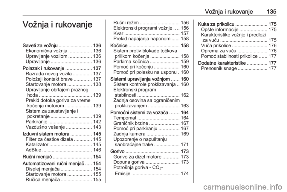 OPEL MOVANO_B 2018  Uputstvo za upotrebu (in Serbian) Vožnja i rukovanje135Vožnja i rukovanjeSaveti za vožnju.........................136
Ekonomična vožnja .................136
Upravljanje vozilom .................136
Upravljanje ...................