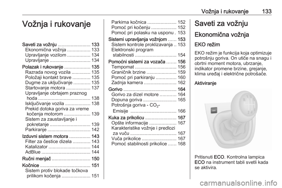 OPEL VIVARO B 2018  Uputstvo za upotrebu (in Serbian) Vožnja i rukovanje133Vožnja i rukovanjeSaveti za vožnju.........................133
Ekonomična vožnja .................133
Upravljanje vozilom .................134
Upravljanje ...................