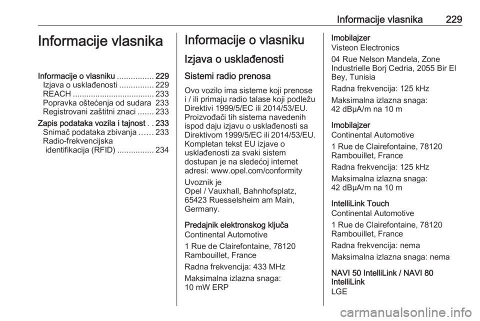 OPEL VIVARO B 2018 Uputstvo za upotrebu (in Serbian) Informacije vlasnika229Informacije vlasnikaInformacije o vlasniku................229
Izjava o usklađenosti ...............229
REACH .................................... 233
Popravka oštećenja od su OPEL VIVARO B 2018 Uputstvo za upotrebu (in Serbian) Informacije vlasnika229Informacije vlasnikaInformacije o vlasniku................229
Izjava o usklađenosti ...............229
REACH .................................... 233
Popravka oštećenja od su