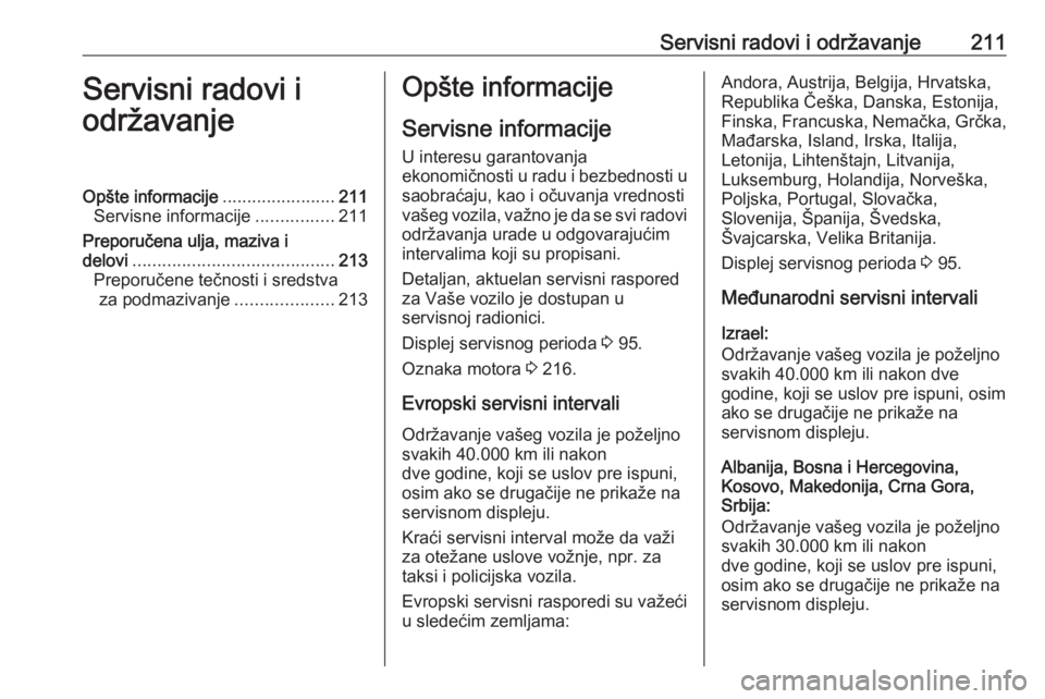 OPEL VIVARO B 2019 Uputstvo za upotrebu (in Serbian) Servisni radovi i održavanje211Servisni radovi i
održavanjeOpšte informacije .......................211
Servisne informacije ................211
Preporučena ulja, maziva i delovi ................. OPEL VIVARO B 2019 Uputstvo za upotrebu (in Serbian) Servisni radovi i održavanje211Servisni radovi i
održavanjeOpšte informacije .......................211
Servisne informacije ................211
Preporučena ulja, maziva i delovi .................