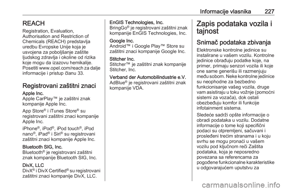 OPEL VIVARO B 2019 Uputstvo za upotrebu (in Serbian) Informacije vlasnika227REACH
Registration, Evaluation,
Authorisation and Restriction of
Chemicals (REACH) predstavlja
uredbu Evropske Unije koja je
usvojena za poboljšanje zaštite
ljudskog zdravlja OPEL VIVARO B 2019 Uputstvo za upotrebu (in Serbian) Informacije vlasnika227REACH
Registration, Evaluation,
Authorisation and Restriction of
Chemicals (REACH) predstavlja
uredbu Evropske Unije koja je
usvojena za poboljšanje zaštite
ljudskog zdravlja