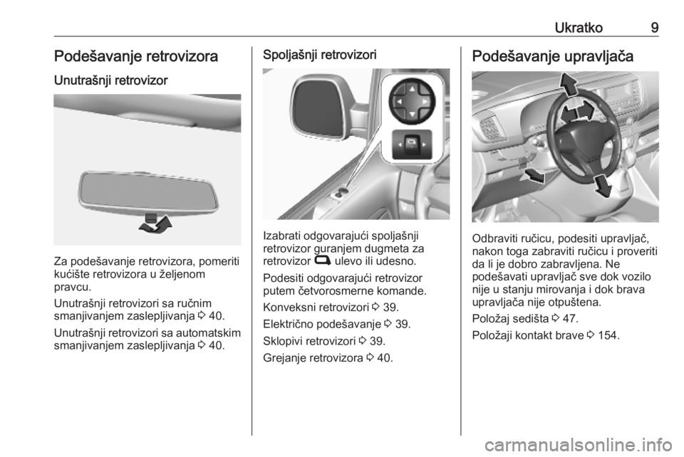 OPEL VIVARO C 2020  Uputstvo za upotrebu (in Serbian) Ukratko9Podešavanje retrovizoraUnutrašnji retrovizor
Za podešavanje retrovizora, pomeriti
kućište retrovizora u željenom
pravcu.
Unutrašnji retrovizori sa ručnim
smanjivanjem zaslepljivanja  3