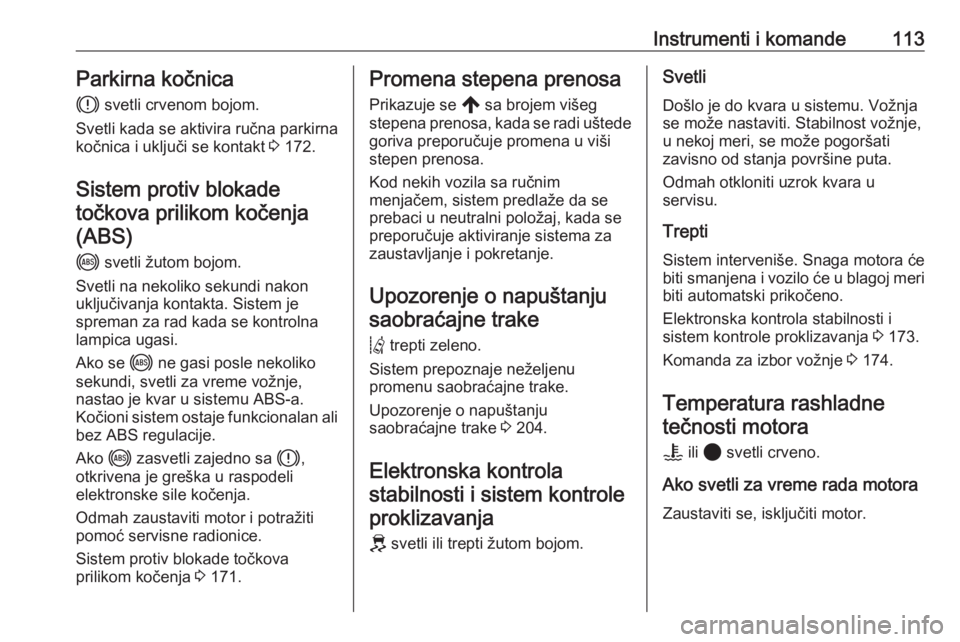 OPEL VIVARO C 2020  Uputstvo za upotrebu (in Serbian) Instrumenti i komande113Parkirna kočnica
h  svetli crvenom bojom.
Svetli kada se aktivira ručna parkirna
kočnica i uključi se kontakt  3 172.
Sistem protiv blokade točkova prilikom kočenja(ABS)
