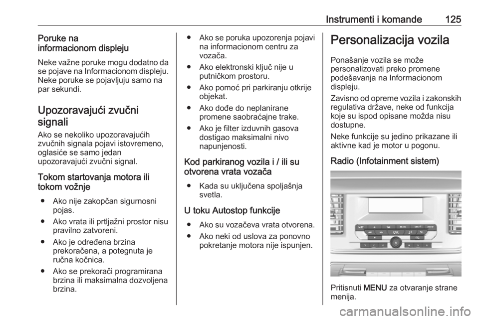 OPEL VIVARO C 2020 Uputstvo za upotrebu (in Serbian) Instrumenti i komande125Poruke na
informacionom displeju
Neke važne poruke mogu dodatno da se pojave na Informacionom displeju .
Neke poruke se pojavljuju samo na
par sekundi.
Upozoravajući zvučnis OPEL VIVARO C 2020 Uputstvo za upotrebu (in Serbian) Instrumenti i komande125Poruke na
informacionom displeju
Neke važne poruke mogu dodatno da se pojave na Informacionom displeju .
Neke poruke se pojavljuju samo na
par sekundi.
Upozoravajući zvučnis