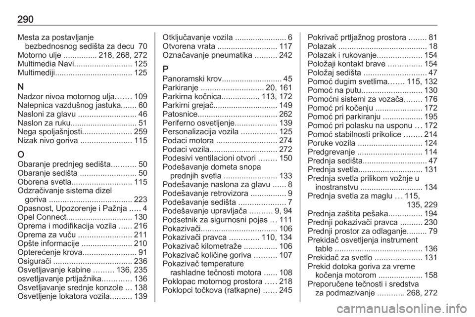 OPEL VIVARO C 2020  Uputstvo za upotrebu (in Serbian) 290Mesta za postavljanjebezbednosnog sedišta za decu  70
Motorno ulje  ...............218, 268, 272
Multimedia Navi .......................... 125
Multimediji................................... 125
N
