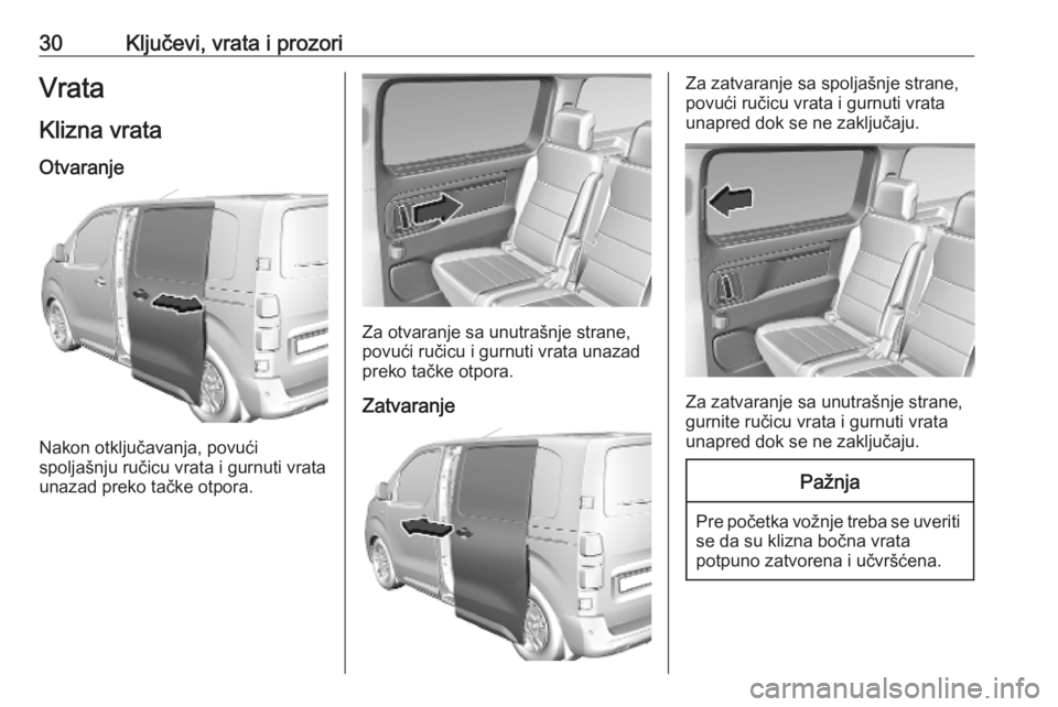 OPEL VIVARO C 2020  Uputstvo za upotrebu (in Serbian) 30Ključevi, vrata i prozoriVrataKlizna vrata
Otvaranje
Nakon otključavanja, povući
spoljašnju ručicu vrata i gurnuti vrata
unazad preko tačke otpora.
Za otvaranje sa unutrašnje strane,
povući 