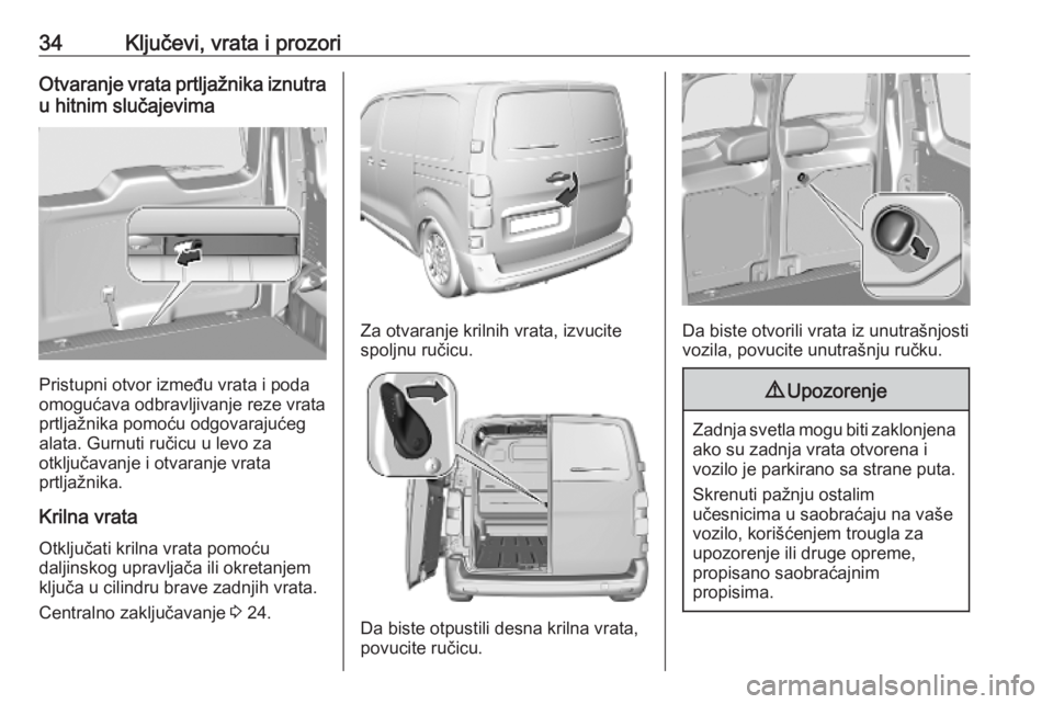 OPEL VIVARO C 2020  Uputstvo za upotrebu (in Serbian) 34Ključevi, vrata i prozoriOtvaranje vrata prtljažnika iznutrau hitnim slučajevima
Pristupni otvor između vrata i poda
omogućava odbravljivanje reze vrata
prtljažnika pomoću odgovarajućeg
alat
