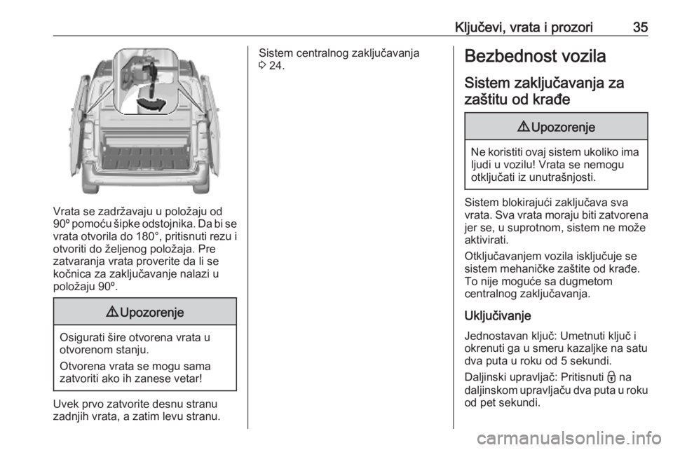OPEL VIVARO C 2020  Uputstvo za upotrebu (in Serbian) Ključevi, vrata i prozori35
Vrata se zadržavaju u položaju od
90º  pomoću šipke odstojnika. Da bi se
vrata otvorila do  180°, pritisnuti rezu i
otvoriti do željenog položaja. Pre
zatvaranja v
