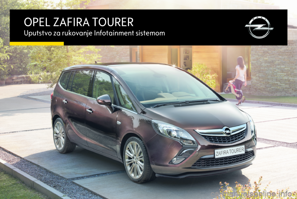 OPEL ZAFIRA C 2015.5  Uputstvo za rukovanje Infotainment sistemom (in Serbian) OPEL ZAFIRA TOURERUputstvo za rukovanje Infotainment sistemom 