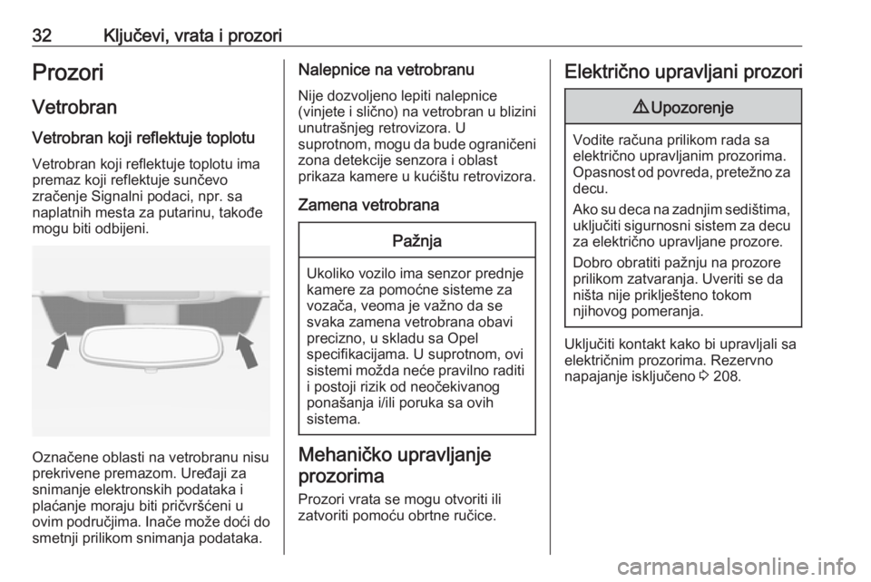OPEL ZAFIRA C 2018  Uputstvo za upotrebu (in Serbian) 32Ključevi, vrata i prozoriProzori
Vetrobran Vetrobran koji reflektuje toplotu Vetrobran koji reflektuje toplotu imapremaz koji reflektuje sunčevo
zračenje Signalni podaci, npr. sa naplatnih mesta 