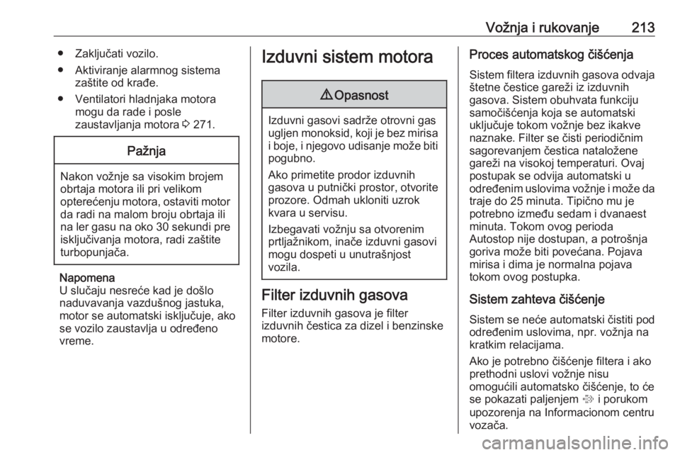 OPEL ZAFIRA C 2018.5  Uputstvo za upotrebu (in Serbian) Vožnja i rukovanje213● Zaključati vozilo.
● Aktiviranje alarmnog sistema zaštite od krađe.
● Ventilatori hladnjaka motora mogu da rade i posle
zaustavljanja motora  3 271.Pažnja
Nakon vožn