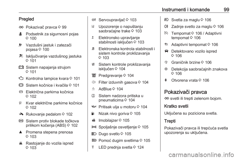 OPEL ZAFIRA C 2019  Uputstvo za upotrebu (in Serbian) Instrumenti i komande99PregledOPokazivač pravca 3 99XPodsetnik za sigurnosni pojas
3  100vVazdušni jastuk i zatezači
pojasa  3 100VIsključivanje vazdušnog jastuka
3  101pSistem napajanja strujom
