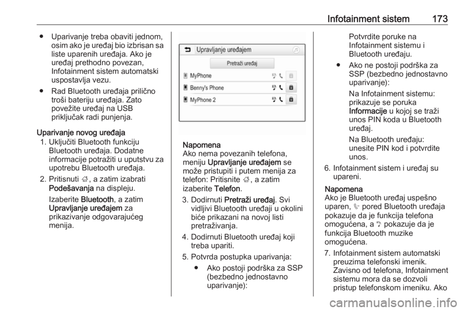 OPEL ZAFIRA C 2019  Uputstvo za upotrebu (in Serbian) Infotainment sistem173● Uparivanje treba obaviti jednom,osim ako je uređaj bio izbrisan sa
liste uparenih uređaja. Ako je
uređaj prethodno povezan,
Infotainment sistem automatski
uspostavlja vezu