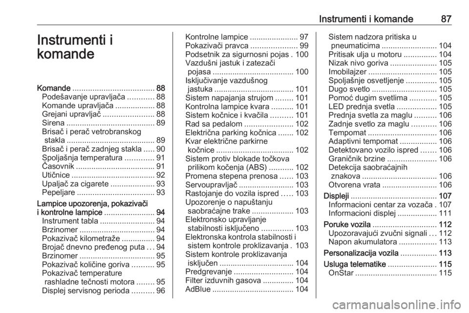 OPEL ZAFIRA C 2019  Uputstvo za upotrebu (in Serbian) Instrumenti i komande87Instrumenti i
komandeKomande ..................................... 88
Podešavanje upravljača ............88
Komande upravljača ..................88
Grejani upravljač .......